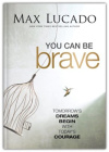 You Can Be Brave - Tomorrow's Dream Begins with Today's Courage